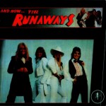 RUNAWAYS - AND NOW... THE RUNAWAYS - 