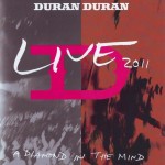 DURAN DURAN - LIVE 2011 (A DIAMOND IN THE MIND) - 