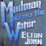 ELTON JOHN - MADMAN ACROSS THE WATER - 