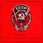 CCCP - FEDELI ALLA LINEA - ORTODOSSIA II / COMPAGNI, CITTADINI, FRATELLI, PARTIGIANI. - ���������