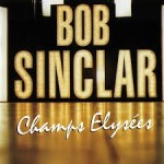 BOB SINCLAR - CHAMPS ELYSEES - 