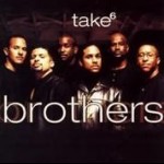 TAKE 6 - BROTHERS - 