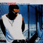KEITH SWEAT - STILL IN THE GAME - ���������