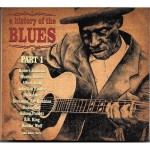 A HISTORY OF THE BLUES - PART 1 (digipak) - 