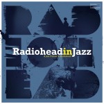 RADIOHEAD IN JAZZ - A JAZZ TRIBUTE TO RADIOHEAD - ���������