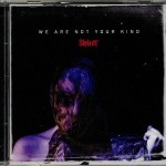 SLIPKNOT - WE ARE NOT YOUR KIND - 