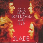 SLADE - OLD NEW BORROWED AND BLUE - 