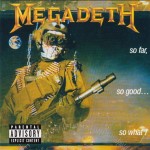 MEGADETH - SO FAR, SO GOOD... SO WHAT! - ���������