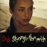 SADE - STRONGER THAN PRIDE - 