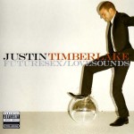 JUSTIN TIMBERLAKE - FUTURESEX/LOVESOUNDS - 