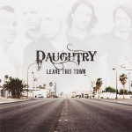 DAUGHTRY - LEAVE THIS TOWN - 