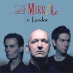 SPLIT MIRRORS - IN LONDON - 