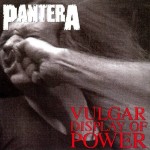 PANTERA - VULGAR DISPLAY OF POWER - 