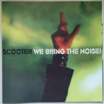 SCOOTER - WE BRING THE NOISE! - 