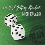 MICK KOLASSA - I'M JUST GETTING STASTED - 