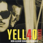 YELLO - YELL40 YEARS - NON-ALBUM SONGS & REMIXES - 