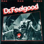 DR. FEELGOOD - MAD MAN BLUES - 