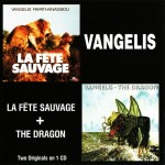 VANGELIS - LA FETE SAUVAGE + THE DRAGON - 