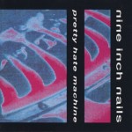 NINE INCH NAILS - PRETTY HATE MACHINE - 