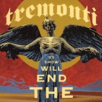 TREMONTI - THE END WILL SHOW US HOW - ���������