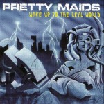 PRETTY MAIDS - WAKE UP TO THE REAL WORLD - 