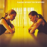 PLACEBO - WHITHOUT YOU I'M NOTHING - ���������
