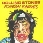 ROLLING STONES - FOREIGN TONGUES - ���������