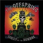 OFFSPRING - IXNAY ON THE HOMBRE - 