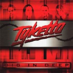 TYKETTO - DIG IN DEEP - ���������