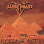 JADED HEART - SLAVES AND MASTERS - 
