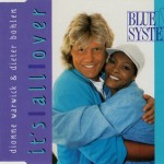 BLUE SYSTEM. DIONNE WARWICK & DIETER BOHLEN - IT'S ALL OVER (single) (4 tracks - ���������
