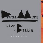 DEPECHE MODE - LIVE IN BERLIN. SOUNDTRACK (8 panel cardboard digisleeve) - Меломания
