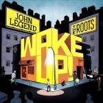 JOHN LEGEND & THE ROOTS - WAKE UP ! - 