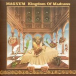 MAGNUM - KINGDOM OF MADNESS (expanded edition) - Меломания