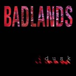 BADLANDS - DUSK - 