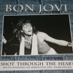BON JOVI - SHOT THROUGH THE HEART - LIVE IN CLEVELAND, OH, 03.17.1984 - ���������