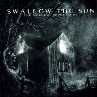 SWALLOW THE SUN - THE MORNING NEVER CAME - 