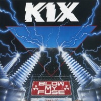 KIX - BLOW MY FUSE - ���������