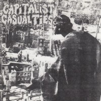 CAPITALIST CASUALTIES - A COLLECTION OF OUT-OF-PRINT SINGLES, SPLIT EP'S, AND COMPILATION TRAC - ���������