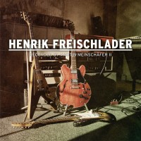 HENRIK FREISCHLADER - RECORDED BY MARTIN MEINSCHAFER II - 