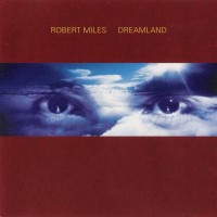 ROBERT MILES - DREAMLAND - 
