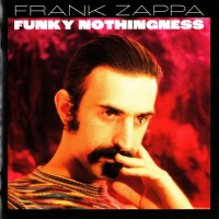 FRANK ZAPPA - FUNKY NOTHINGNESS - 