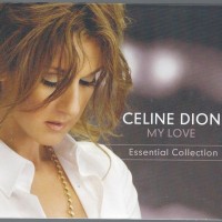 CELINE DION - MY LOVE - ESSENTIAL COLLECTION - ���������
