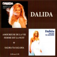DALIDA - AMOUREUSE DE LA VIE - FEMME EST LA NUIT / SALMA YA SALAMA - 