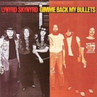 LYNYRD SKYNYRD - GIMME BACK MY BULLETS - 