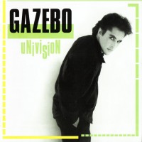 GAZEBO - UNIVISION - 