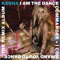 KESHA - I AM THE DANCE COMMANDER... - 