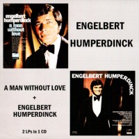 ENGELBERT HUMPERDINCK - A MAN WITHOUT LOVE + ENGELBERT HUMPERDINCK - 