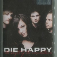 DIE HAPPY - THE WEIGHT OF THE CIRCUMSTANCES - 