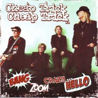 CHEAP TRICK - BANG, ZOOM, CRAZY...HELLO - 